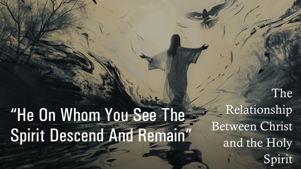 The Relationship Between Christ and the Holy Spirit