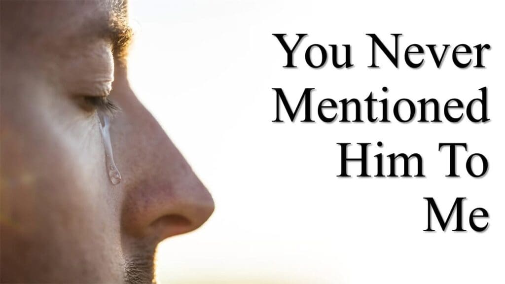 You Never Mentioned Him to Me