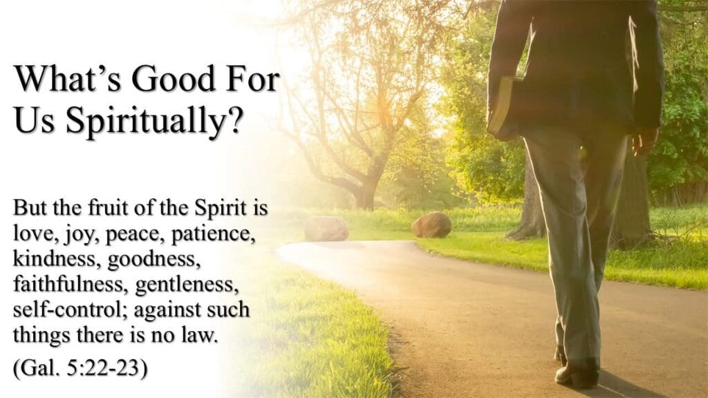 What’s Good for Us Spiritually?