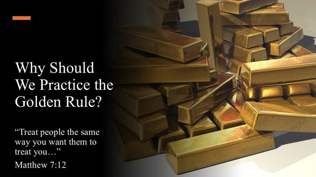 Why Should We Practice the Golden Rule?