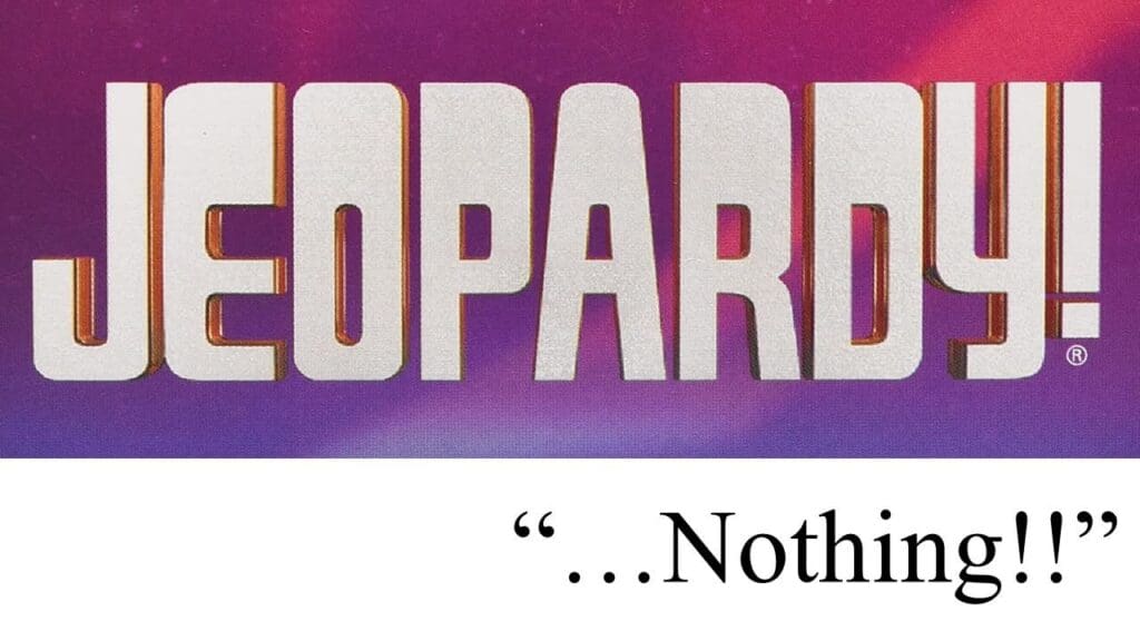 “…Nothing!”