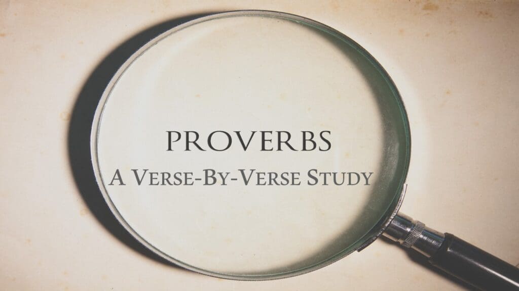 Proverbs – Verse by Verse (part 27)