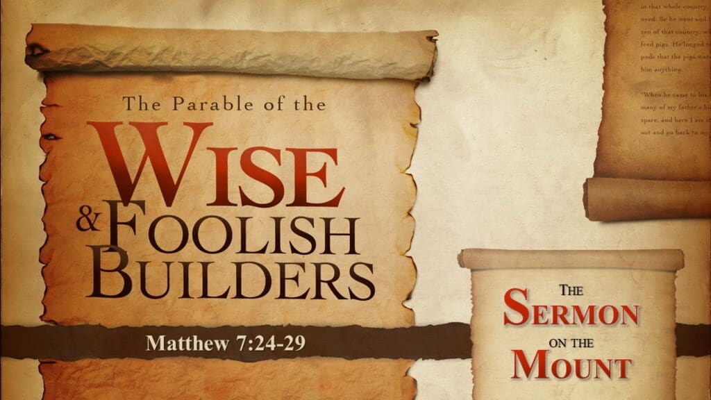 The Parable of the Wise & Foolish Builders