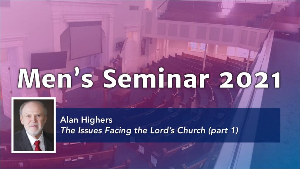 The Issues Facing the Lord’s Church (part 1)