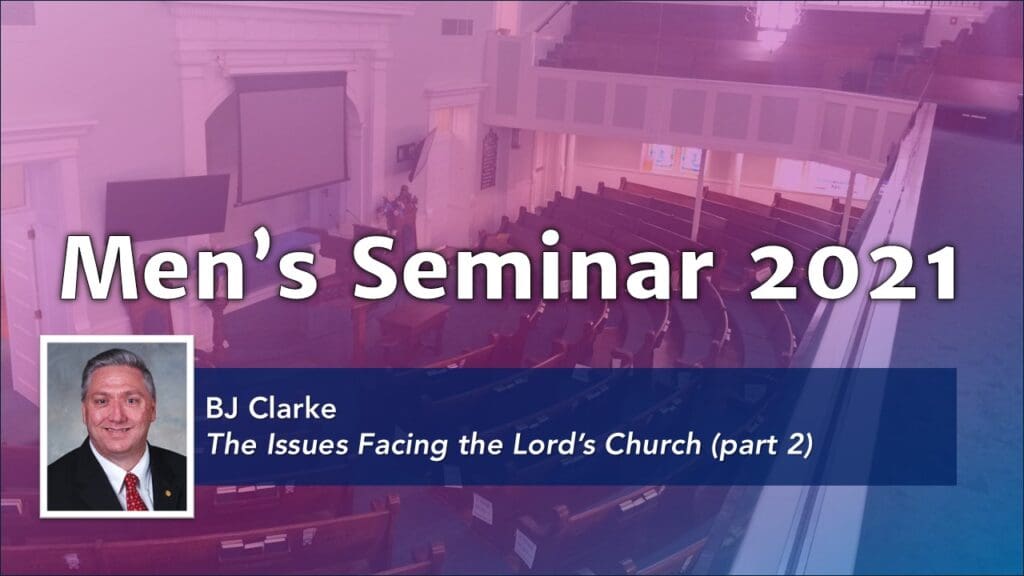 The Issues Facing the Lord’s Church (part 2)
