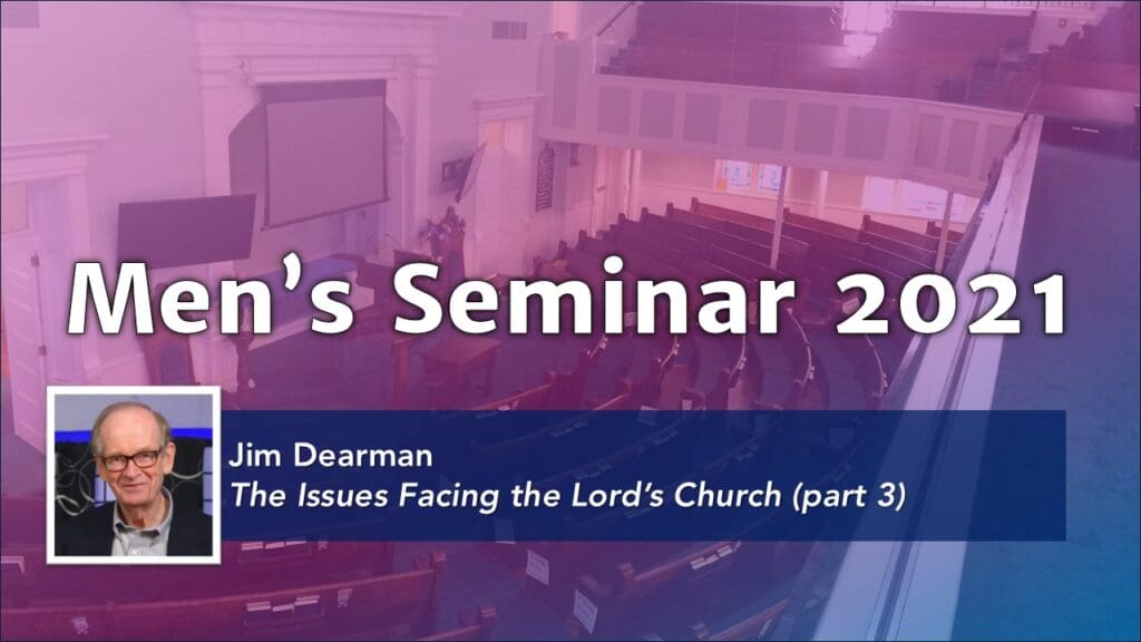 The Issues Facing the Lord’s Church (part 3)