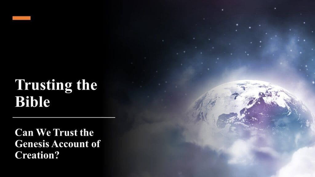 Can We Trust the Genesis Account of Creation?